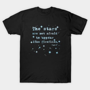 The Stars Are Not Afraid - Tagore Quote T-Shirt